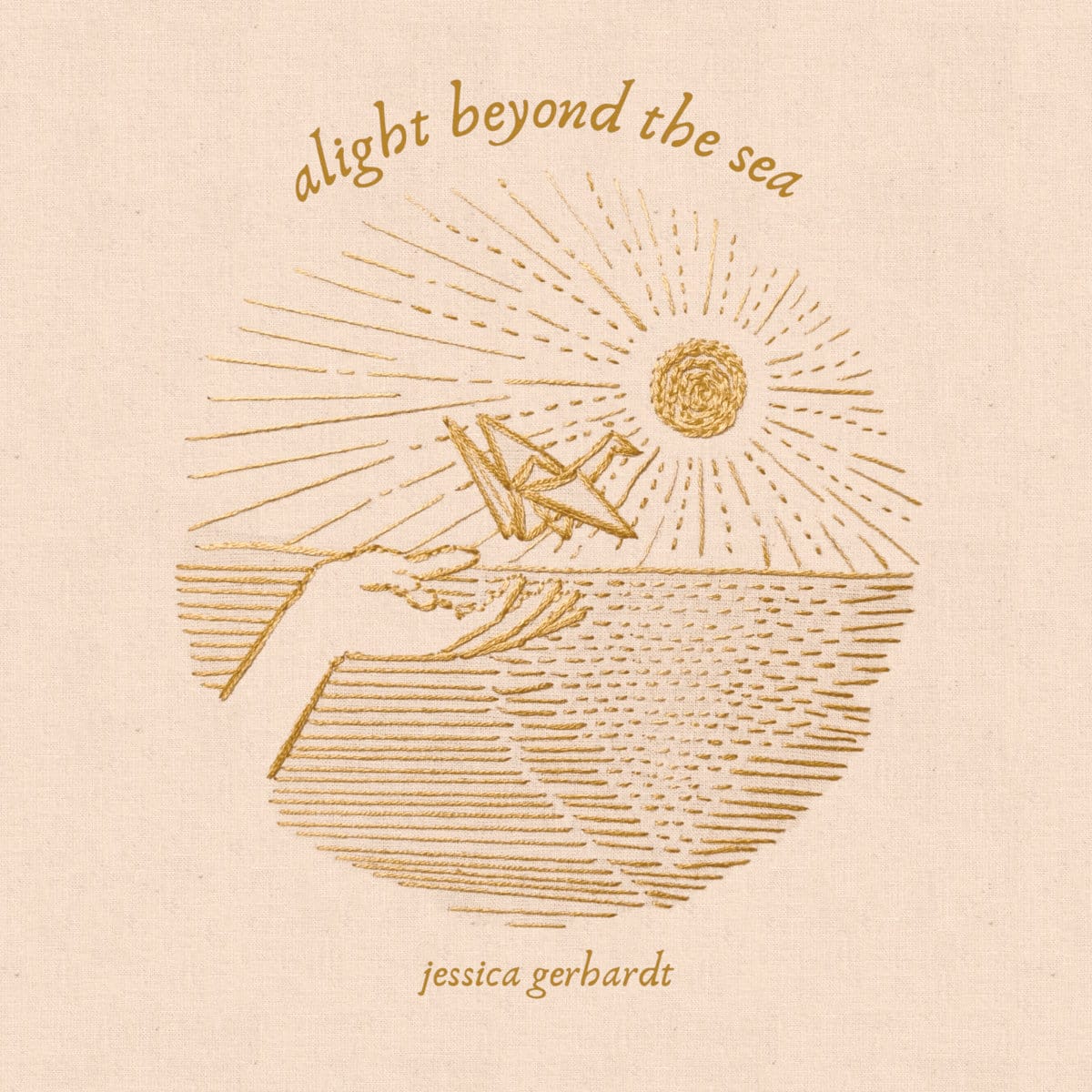 Jessica Gerhardt -- Alight Beyond the Sea