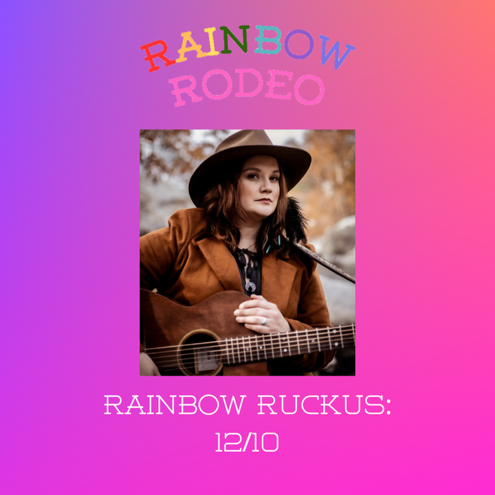 Rainbow Ruckus 12/20: Lily Rose, Heather Mae, McCaslin Blue, and More!